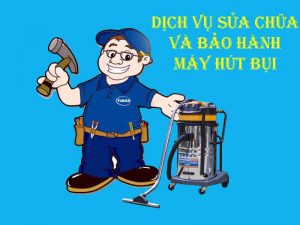 dich vu sua chua va bao duong may hut bui